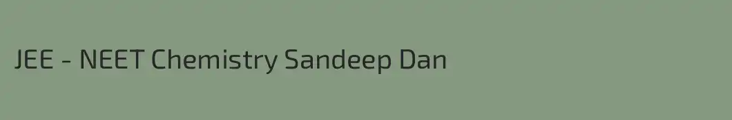 JEE - NEET Chemistry Sandeep Dan